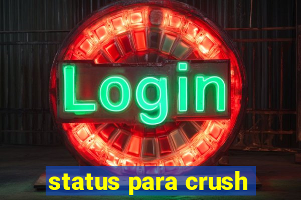 status para crush